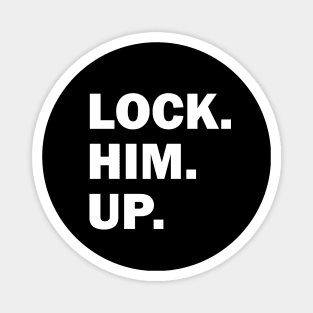 Bold Lock Him Up Anti-Trump Dark Color Magnet